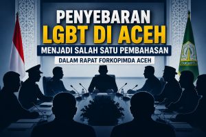 Penyebaran LGBT di Aceh Jadi Sorotan Forkopimda, Pemerintah Siapkan Langkah Penguatan Pengawasan