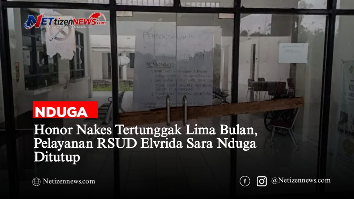 Honor Nakes Tertunggak Lima Bulan, Pelayanan RSUD Elvrida Sara Nduga Ditutup